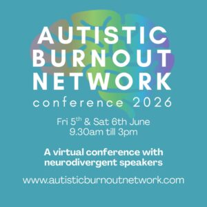 Autistic Burnout Conference, via the Autistic Burnout Network (ABN)