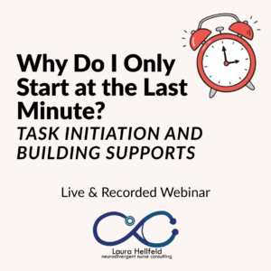 Why Do I Only Start at the Last Minute? Understanding Task Initiation and Building Supports That Work